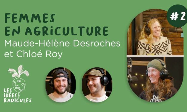 Femmes en agriculture #2 – Maude-Hélène Desroches et Chloé Roy
