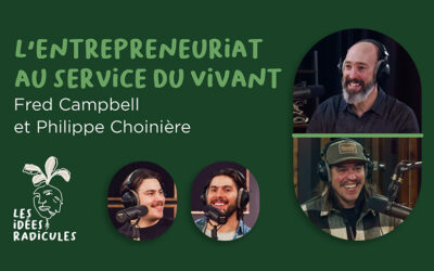 L’entrepreneuriat au service du vivant – Fred Campbell et Philippe Choinière
