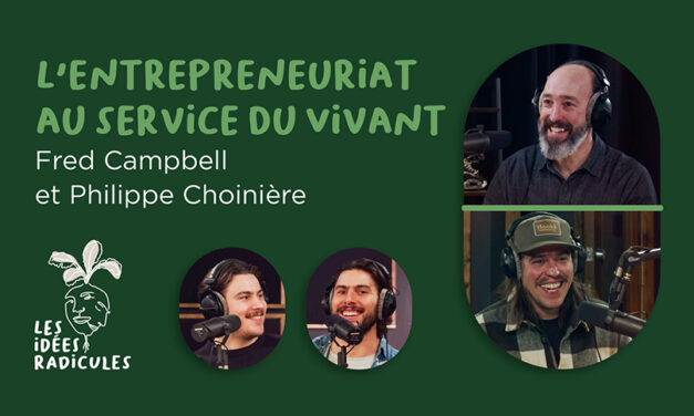 L’entrepreneuriat au service du vivant – Fred Campbell et Philippe Choinière
