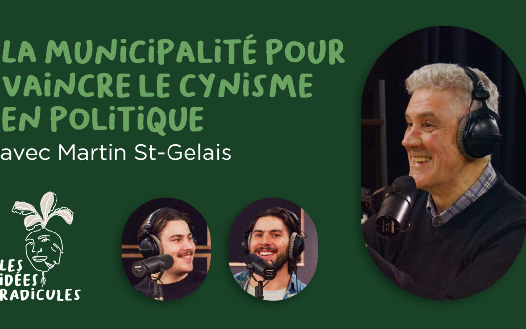 La municipalité pour vaincre le cynisme en politique – avec Martin St-Gelais