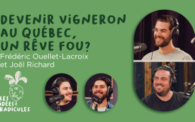 Devenir vigneron au Québec, un rêve fou? – avec Frédéric Ouellet-Lacroix et Joël Richard